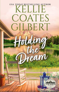 Title: Holding the Dream, Author: Kellie Coates Gilbert