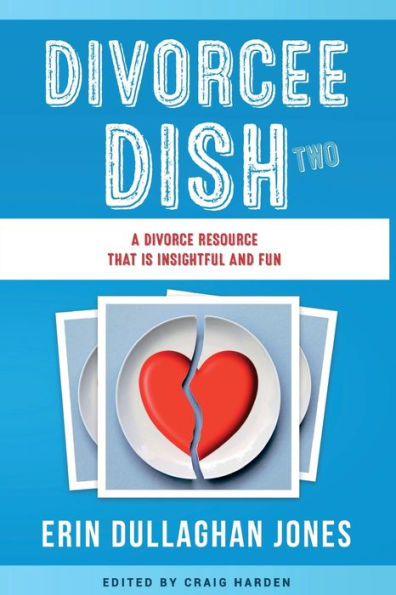 Divorcee Dish Two: A Divorce Resource Book That's Insightful & Fun