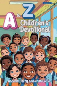 Title: A to Z Children's Devotional: 26 Children's Devotionals for each Letter of the Alphabet, Author: Hope McCardy