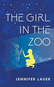 Title: The Girl in the Zoo, Author: Jennifer Lauer