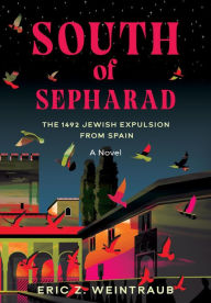 Title: South of Sepharad: The 1492 Jewish Expulsion from Spain, Author: Eric Z. Weintraub