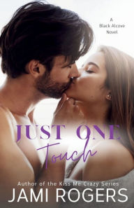 Title: Just One Touch: A Single Dad Best Friend's Sister Romance, Author: Jami Rogers