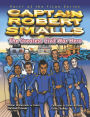 Captain Robert Smalls: The Greatest Civil War Hero; Book One