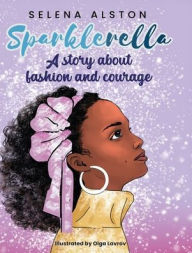 Title: Sparklerella: A story about fashion and courage, Author: Selena Alston