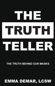 The Truth Teller: The Truth Behind Our Masks