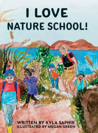 Title: I Love Nature School!, Author: Kyla Saphir