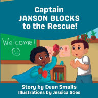 Title: Captain Jaxson Blocks to the Rescue, Author: Evan Smalls