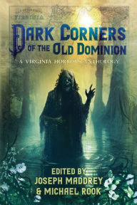 Epub books zip download Dark Corners of the Old Dominion by Joseph Maddrey, Michael Rook, Joseph Maddrey, Michael Rook in English 9798987339749