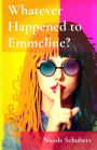 Whatever Happened to Emmeline?