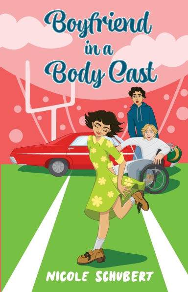 Boyfriend in a Body Cast: A Sweet Teen Romantic Comedy