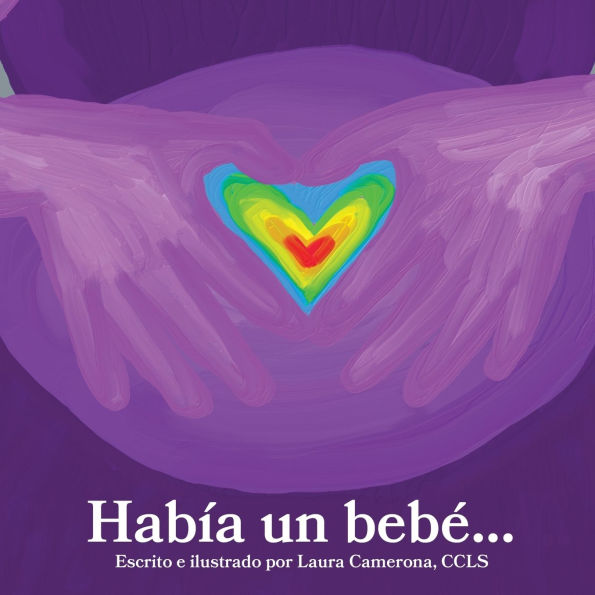 Habï¿½a un bebï¿½: Un Libro para Hermanos Despuï¿½s de un Aborto Espontï¿½neo, Muerte Fetal o Muerte Infantil