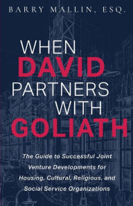 Free books download in pdf file When David Partners with Goliath: The Guide to Successful Joint Venture Developments for Housing, Cultural, Religious, and Social Service Organizations FB2 iBook PDB by Barry Mallin, Kim Vu-Dinh (English literature)