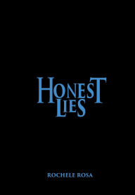 Title: Honest Lies, Author: Rochele Rosa