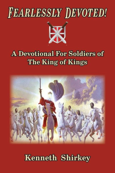 Fearlessly Devoted: A Devotional for Soldiers of the King of Kings