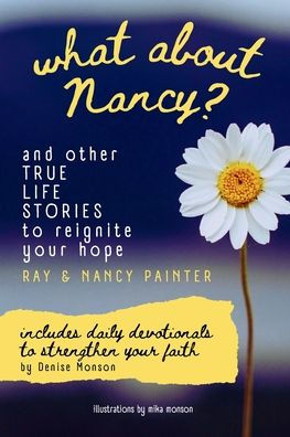 What About Nancy?: and other true life stories to reignite your hope