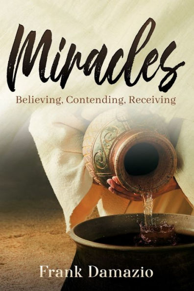 Miracles: Believing,Contending,Receiving