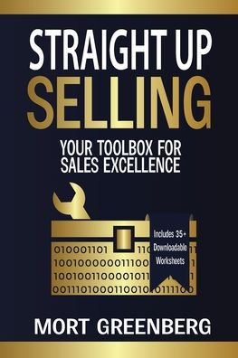 Straight Up Selling: Your Toolbox for Sales Excellence