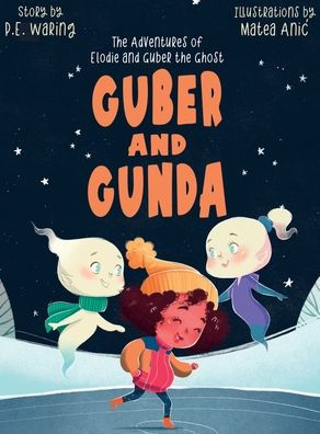 Guber and Gunda: The Adventures of Elodie and Guber the Ghost
