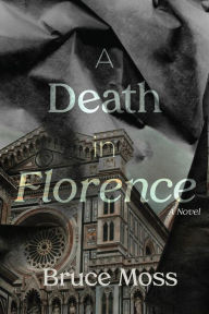 Title: A Death in Florence, Author: Bruce W. Moss