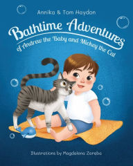 Title: Bathtime Adventures of Andrew the Baby and Mickey the Cat, Author: Annika Haydon