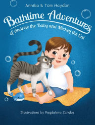 Title: Bathtime Adventures of Andrew the Baby and Mickey the Cat, Author: Annika Haydon