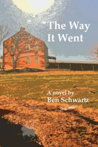 Title: The Way It Went, Author: Ben Schwartz