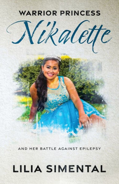 Warrior Princess Nikalette: And Her Battle Against Epilepsy