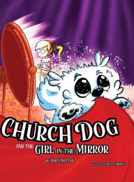 Title: Church Dog and the Girl in the Mirror, Author: Tracy Mattes