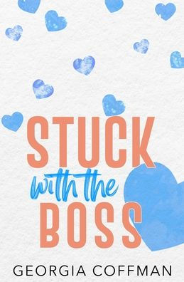 Stuck with the Boss: A Grumpy Sunshine Romantic Comedy
