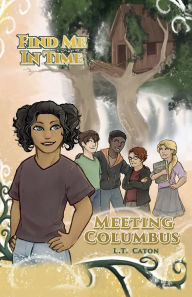Title: Find Me In Time: Meeting Columbus, Author: L T Caton