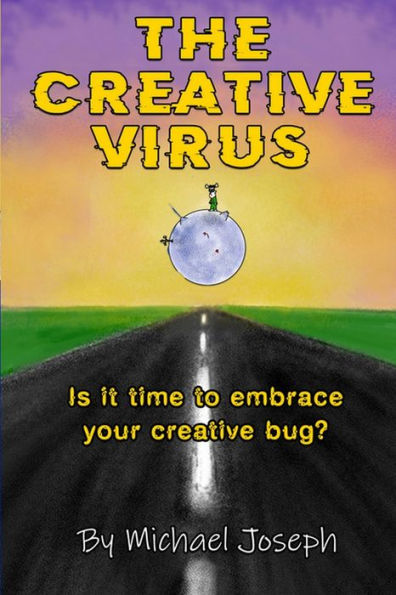 The Creative Virus: Is It Time to Embrace Your Creative Bug?