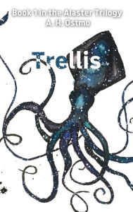 Title: Trellis (Alaster Trilogy #1), Author: A H Ostmo