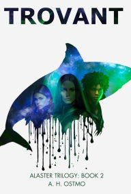 Title: Trovant: Book 2 in the Alaster Trilogy, Author: A H Ostmo