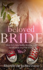 Beloved Bride: What if it's time for the bride to make herself ready and that bride is YOU?