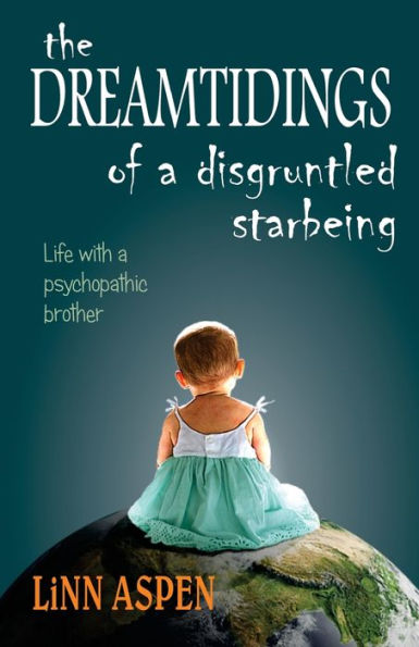 The Dreamtidings of a Disgruntled Starbeing: Life With Psychopathic Brother