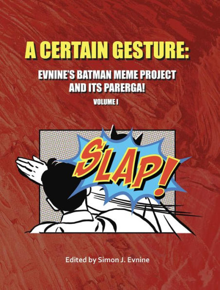 A Certain Gesture: Evnine's Batman Meme Project and Its Parerga!