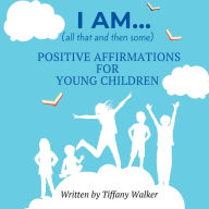 Title: I AM...(all that and then some), Author: Tiffany Walker