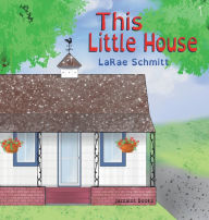 Title: This Little House, Author: Larae Schmitt