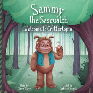 Free download ebooks english Sammy The Sasquatch: Welcome to Crittertopia