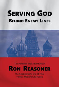 Title: Serving God Behind Enemy Lines, Author: Ron Reasoner