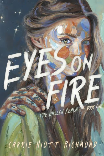 Eyes on Fire: The Unseen Realm Book One