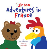 Title: 'ittle Bear: Adventures in France, Author: Sarah Wills Carlsson