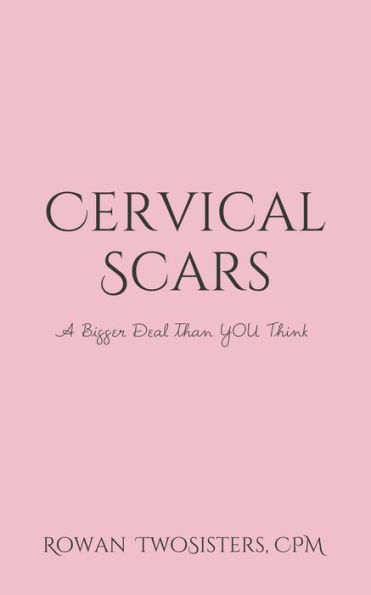 Cervical Scars, A Bigger Deal Than You Think