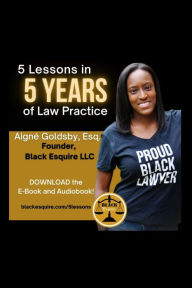 Title: 5 Lessons in 5 Years of Law Practice, Author: Aigné Goldsby