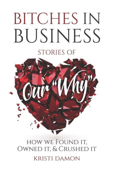 Bitches in Business: Stories of Our Why