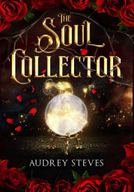 Download ebook pdf for free The Soul Collector 9798987443125 CHM MOBI PDF by Audrey Steves, Audrey Steves in English