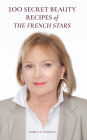 100 Secret Beauty Recipes of the French Stars