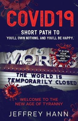 COVID19 - Short Path to 'You'll Own Nothing. and You'll Be Happy.': Welcome the new Age of Tyranny