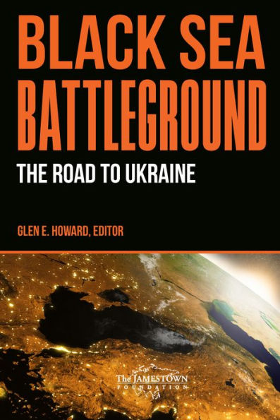 Black Sea Battleground: The Road to Ukraine