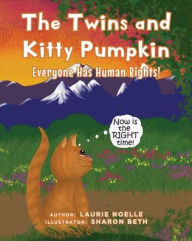Title: The Twins and Kitty Pumpkin: Everyone Has Human Rights!, Author: Laurie Noelle